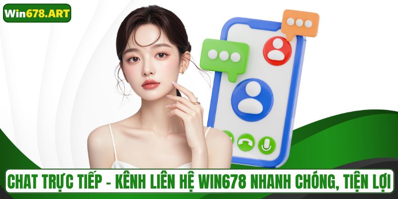 Chat trực tiếp - Kênh liên hệ WIN678 nhanh chóng, tiện lợi