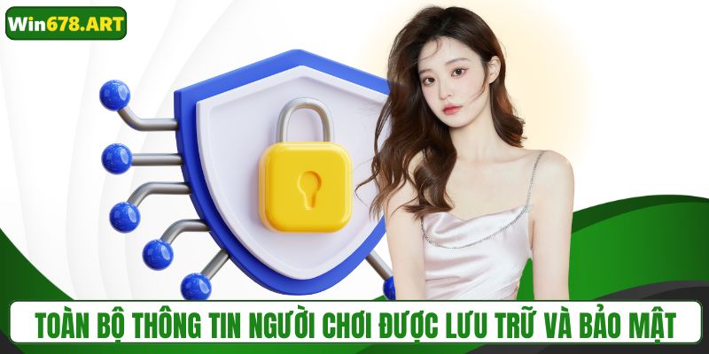 Toàn bộ thông tin người chơi đều được lưu trữ và bảo mật
